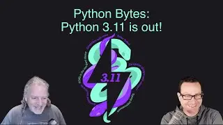 Python 3.11 is out! - Python Bytes 307 Live Stream