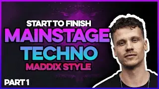 Start To Finish MAINSTAGE TECHNO MADDIX Style