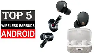 Top  5 Wireless Earbuds For Android  of 2024 -  Best Wireless Earbuds For Android Reviews