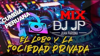 Mix El Lobo | Lo Mejor de "El Lobo y la Sociedad Privada" - Grandes Éxitos (Cumbia Peruana) | DJ JP