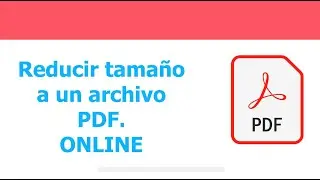 Como reducir el tamaño de archivos PDF Online  - 4 páginas gratis