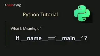 if  __name__  == '__main__ ' | __main__ Usage in Python | What is Name Variable in Python