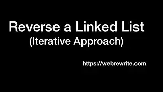 Reverse a Linked List (Iterative Approach) | Programming Tutorials