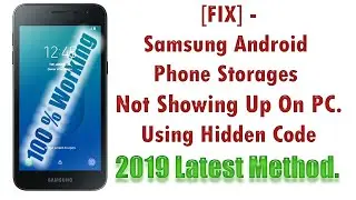 Fix: Samsung Android Phone Storage Not Showing up on PC || Using Secret Code - 2019 Method