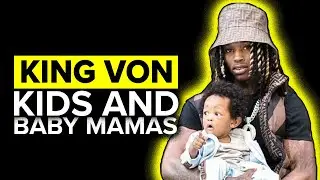 How Many Kids And Baby Mamas Does King Von Have? True, Micii, Dayvon, Queen Kema, Deja Denise