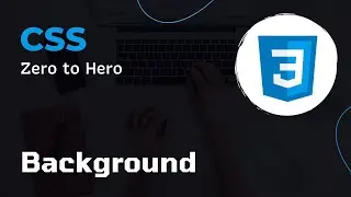 CSS Background | CSS Crash Course: Essential Concepts for Beginners | CSS Zero to Hero