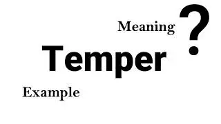 Temper Meaning Example Definition | EWD-English Word Dictionary | English Word In-depth Mean