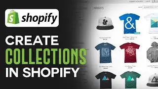 Shopify Collections Tutorial | How To Create Collections In Shopify (2024)