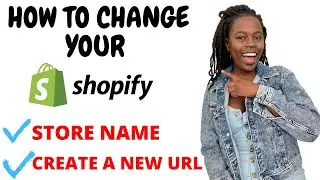 HOW TO CHANGE SHOPIFY STORE NAME AND URL NAME