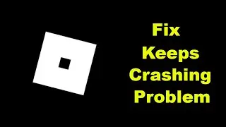 Fix Roblox Keeps Crashing Problem Solved Android & Ios - Fix Roblox Crash