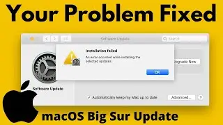 macOS Big Sur Errors! Installation Failed: An Error Occurred While Installing the Selected Updates