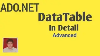 DataTable in Ado.Net In Detail| DataTable in Asp.Net C#