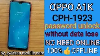 Oppo A1k (CPH1923) Password Unlock Offline Without Data Loss || How to Password  Unlock of Oppo A1k