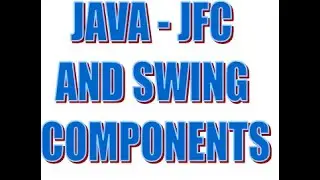 JAVA - JFC & SWING COMPONENTS 