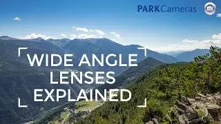 Wide Angle Lenses: Explained