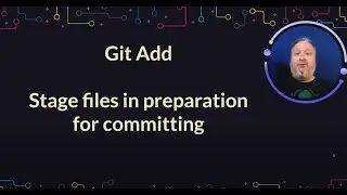 Git Add | Prepare Your Changes to be Committed | Learn Git