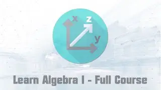 Learn Algebra I - Full Course (Part 3/3)