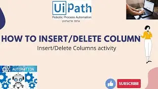 Insert or Delete Column activity in UiPath || Excel automation