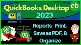 Reports - Print, Save as PDF Organize 2180 QuickBooks Desktop 2023