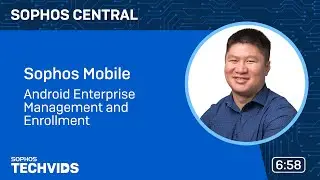 Sophos Mobile: Android Enterprise Management and Enrollment