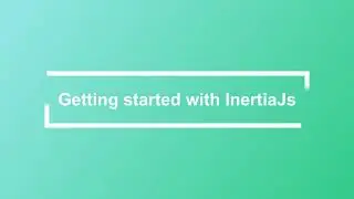 Getting Started with InertiaJs with Laravel and Vue