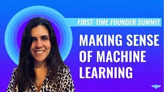 Making Sense of Machine Learning for your Startup w/ Marta Sousa Monteiro