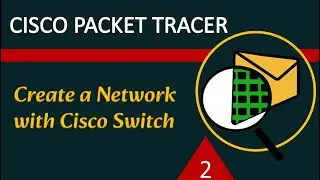 How to Create a Network with Cisco Switch in Cisco Packet Tracer