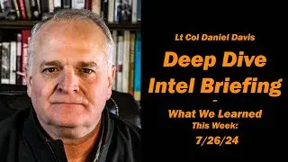 Deep Dive Intel Briefing 7/28/24