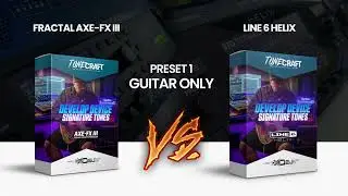 Fractal Axe-Fx III vs Line 6 Helix | Develop Device Signature Tones