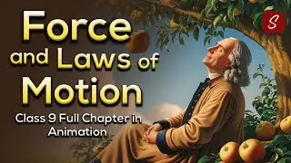 Force and Laws of Motion Class 9 Full Chapter (Animation) | Class 9 Science 9 | CBSE | NCERT