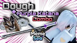 Dough and Purple Katana Easy Combo + Bounty Hunting | Meme Sea | SnowSw