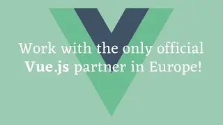 Work with the only Vue.js official partner in Europe!