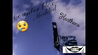 Heathens😭| Counter Blox Modded Montage