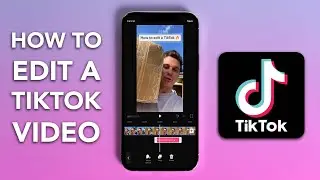 How to Edit a TikTok Video  | Updated for Late 2022