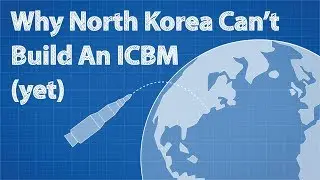 Why North Korea Cant Build An ICBM (yet)