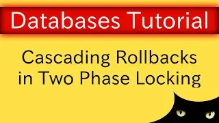 Transactions - Two Phase Locking - Cascading Rollbacks | Database Tutorial 7e