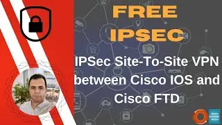 FREE IPSec Course | Video 010 | IPSec Site-To-Site VPN between Cisco IOS and Cisco FTD |