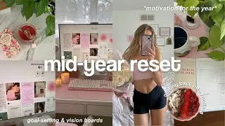 *intense* mid-year LIFE RESET 🍵 2024 goals, routines, & check-in