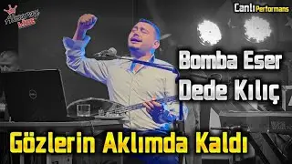 Dede Kılıç Gözlerin Aklımda Kaldı [ Bomba Eser] 2024