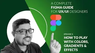 5. How to use colors, gradients & effects in Figma - A Complete Figma guide for UX UI designers