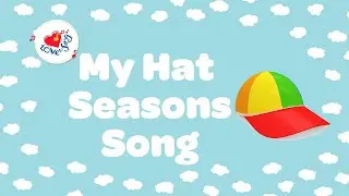 I Love My Hat Season Song for Kids ☀️ 🍂 ❄️ 🌸 with Sing Along Lyrics