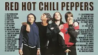 RedHotChiliPeppers Greatets Hits Full Album ~ Best Songs Of RedHotChiliPeppers ~ Rock Songs Playlist