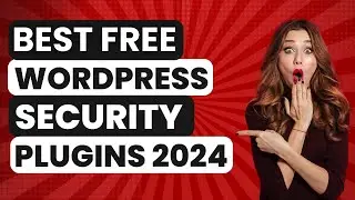 Best 5 Free WordPress Security Plugins For WordPress | Best 2024 WordPress Plugins