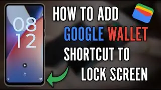 How to Add Google Wallet Shortcut on Lock Screen