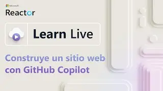 Learn Live: Construye un sitio web con GitHub Copilot