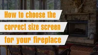 How to choose the correct Condar fireplace mesh screen size