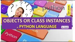 HOW TO DEFINE OBJECTS IN PYTHON | HOW TO DEFINE CLASS INSTANCES IN PYTHON HINDI URDU