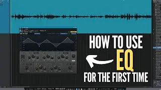 How to Use EQ for the First Time