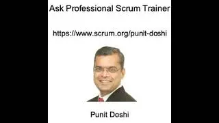 Ask Professional Scrum Trainer Punit Doshi - Answering Your Hard Questions about Scrum