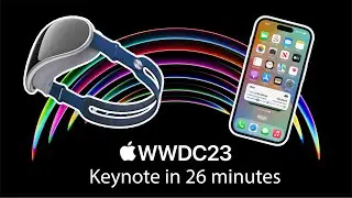 WWDC 2023 Keynote in 26 minutes | Apple Vision Pro, Mac Pro, iOS 17, and more